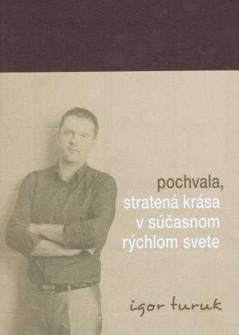 POCHVALA, STRATENA KRASA V SUCASTNOM RYCHLOM SVETE