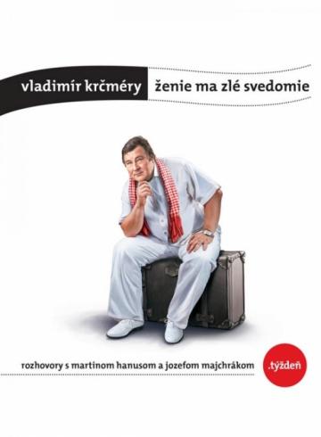 Vladimír Krčméry: Ženie ma zlé svedomie