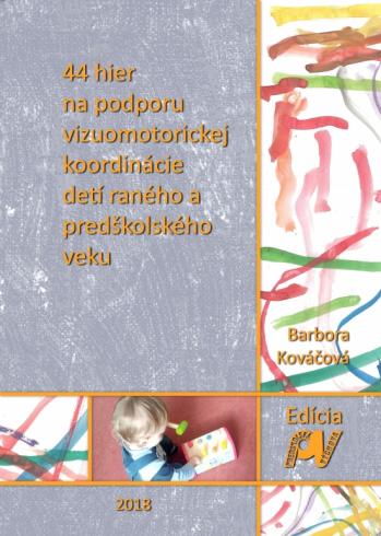 44 HIER NA PODPORU VIZUOMOTORICKEJ KOORDINACIE DETI RENEHO A PREDSKOLSKEHO VEKU
