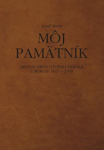 MOJ PAMATNIK DENNIK FRONTOVEHO VOJAKA 1915 - 1918
