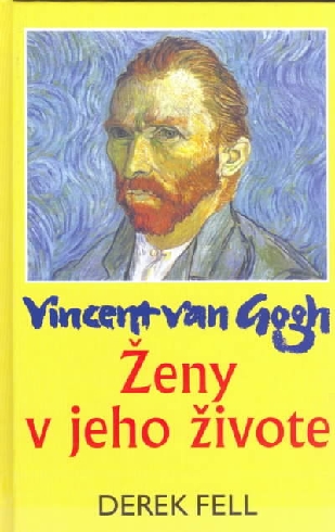VINCENT VAN GOGH - ZENY V JEHO ZIVOTE