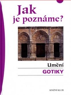 JAK JE POZNAME? - UMENI GOTIKY