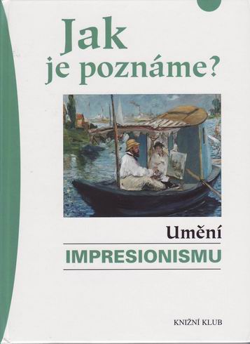 JAK JE POZNAME ? UMENI IMPRESIONIZMU