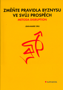 ZMENTE PRAVIDLA BYZNYSU VE SVUJ PROSPECH - METODA DISRUPTION