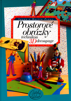 PROSTOROVE OBRAZKY TECHNIKOU 3D DECOUPAGE