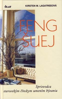 FENG SUEJ - SPRIEVODCA STAROVEKYM CINSKYM UMENIM BYVANIA