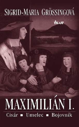 MAXIMILIAN I. - CISAR, UMELEC, BOJOVNIK