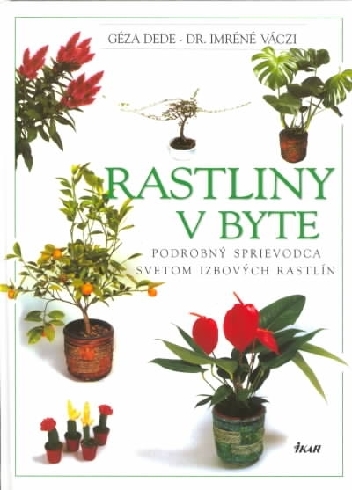 RASTLINY V BYTE - PODROBNY SPRIEVODCA SVETOM IZBOVYCH RASTLI