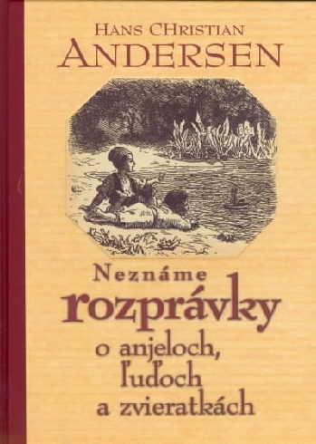 NEZNAME ROZPRAVKY O ANJELOCH, LUDOCH A ZVIERATKACH