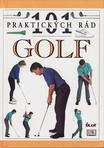 GOLF - 101 PRAKTICKYCH RAD