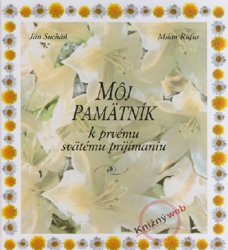 MOJ PAMATNIK K PRVEMU SVATEMU PRIJIMANIU