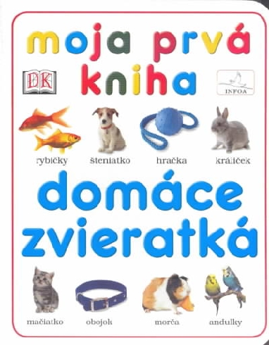 MOJA PRVA KNIHA - DOMACE ZVIERATKA