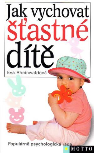 JAK VYCHOVAT STASTNE DITE
