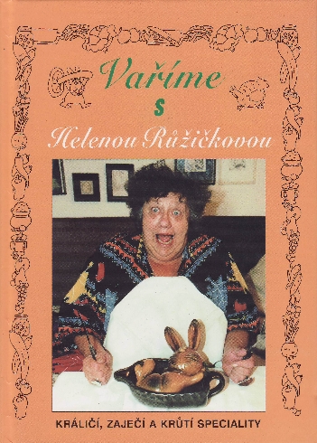 VARIME S HELENOU RUZICKOVOU KRALICI, ZAJECI A KRUTI SPECIALITY