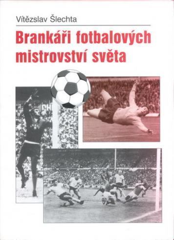 BRANKARI FOTBALOVYCH MISTROVSTVI SVETA