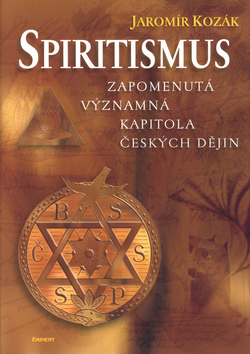 SPIRITISMUS - ZAPOMENUTA VYZNAMNA KAPITOLA CESKYCH DEJIN