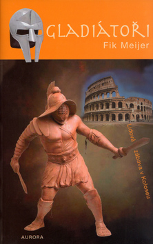 GLADIATORI - LIDOVA ZABAVA V KOLOSEU