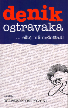 DENIK OSTRAVAKA ... ESTE ME NEDOSTALI!
