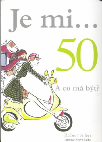 JE MI... 50 A CO MA BYT?