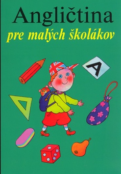 ANGLICTINA PRE MALYCH SKOLAKOV