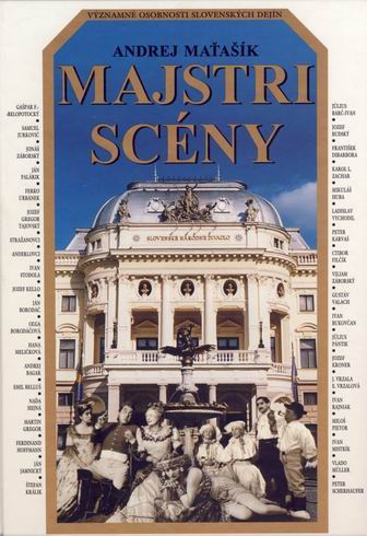 MAJSTRI SCENY - VYZNAMNE OSOBNOSTI SLOVENSKYCH DEJIN