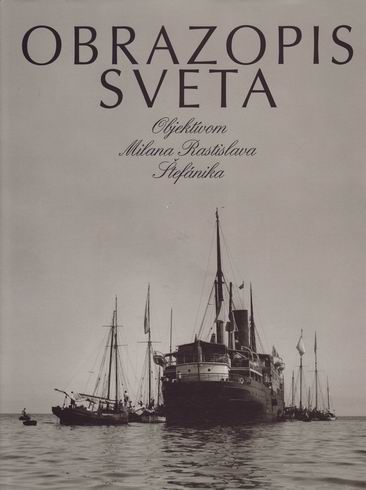 OBRAZOPIS SVETA OBJEKTIVOM MILANA RASTISLAVA STEFANIKA