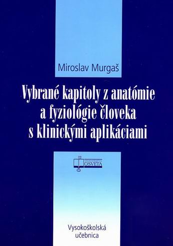 VYBRANE KAPITOLY Z ANATOMIE A FYZIOLOGIE CLOVEKA S KLINICKYMI APLIKACIAMI