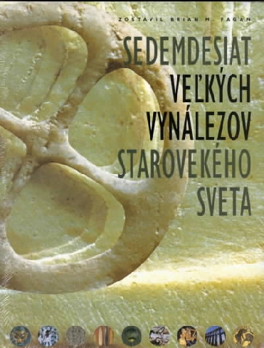 SEDEMDESIAT VELKYCH VYNALEZOV STAROVEKEHO SVETA