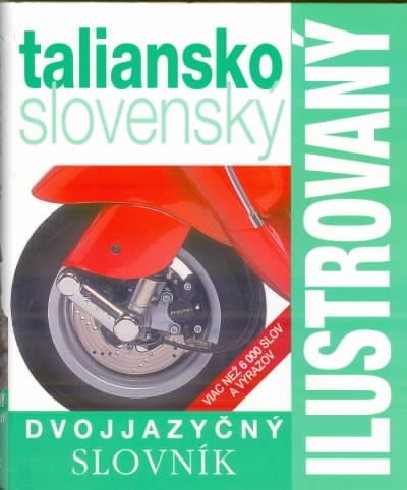 TALIANSKO - SLOVENSKY ILUSTROVANY DVOJJAZYCNY SLOVNIK
