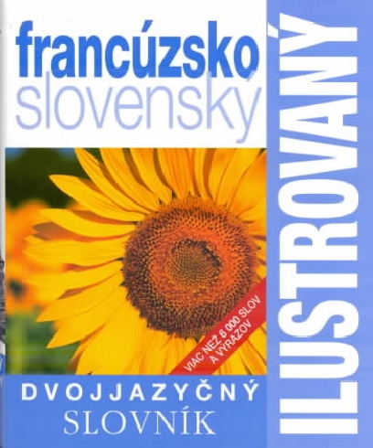 FRANCUZSKO - SLOVENSKY ILUSTROVANY DVOJJAZYCNY SLOVNIK