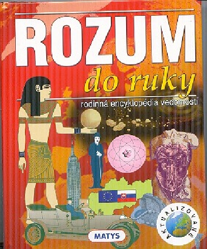 ROZUM DO RUKY - RODINNA ENCYKLOPEDIA VEDOMOSTI
