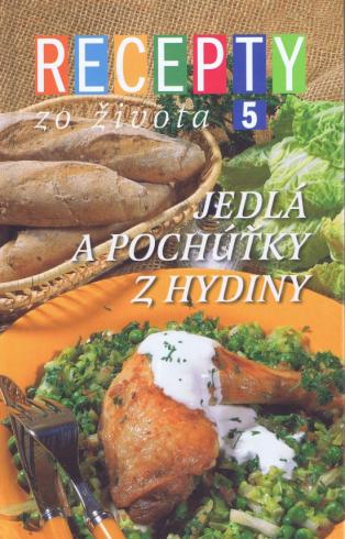 RECEPTY ZO ZIVOTA 5 - JEDLA A POCHUTKY Z HYDINY