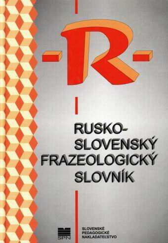 RUSKO - SLOVENSKY FRAZEOLOGICKY SLOVNIK