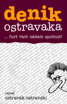 DENIK OSTRAVAKA ... FURT VAM NEDAM SPOCNUT!