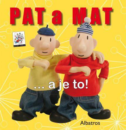 PAT A MAT ...A JE TO!