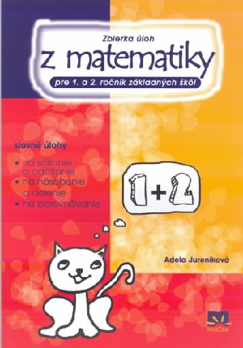 ZBIERKA ULOH Z MATEMATIKY PRE 1. A 2. ROCNIK ZAKLADNYCH SKOL