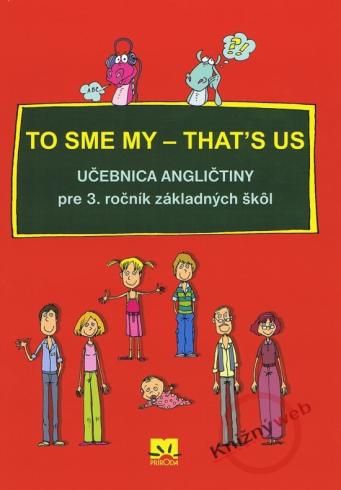 TO SME MY - THAT'S US UCEBNICA ANGLICTINY PRE 3. ROCNIK ZS