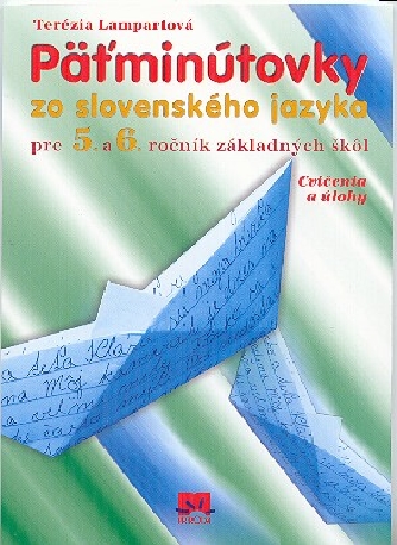PATMINUTOVKY ZO SLOVENSKEHO JAZYKA PRE 5. A 6. ROCNIK ZAKLADNYCH SKOL