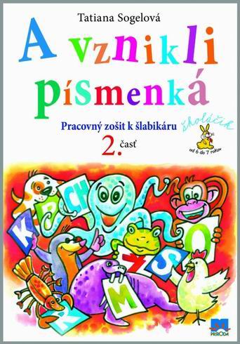 A VZNIKLI PISMENKA PRACOVNY ZOSIT K SLABIKARU 2.CAST