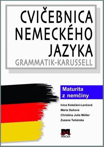 CVICEBNICA NEMECKEHO JAZYKA GRAMMATIK-KARUSSELL - MATURITA Z NEMCINY