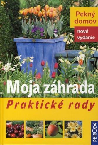 MOJA ZAHRADA PRAKTICKE RADY