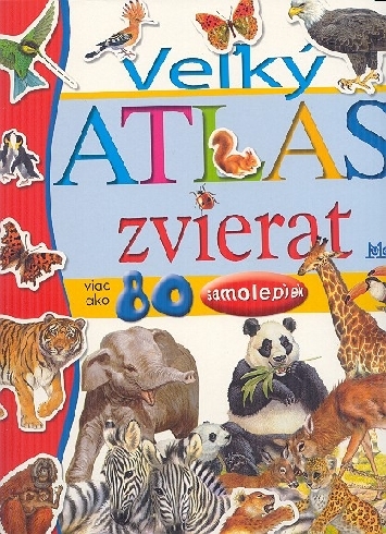 VELKY ATLAS ZVIERAT - VIAC AKO 80 SAMOLEPIEK