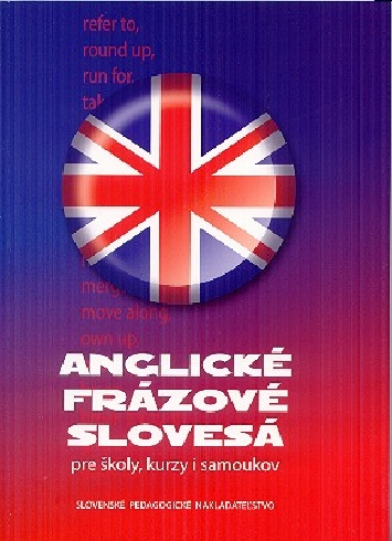 ANGLICKE FRAZOVE SLOVESA PRE SKOLY,KURZY I SAMOUKOV