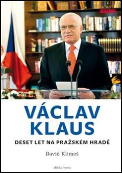 VACLAV KLAUS DESET LET NA PRAZSKEM HRADE