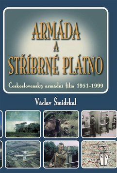 ARMADA A STRIBRNE PLATNO - CESKOSLOVENSKY ARMADNI FILM 1951-1999