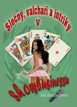 SLECNY, VALCHARI A INTRIKY V SHOWBUSINESSU