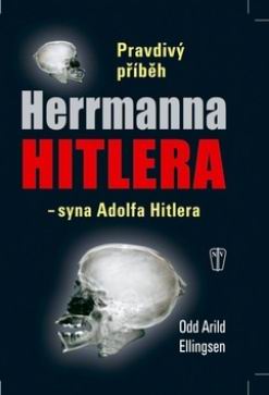 PRAVDIVY PRIBEH HERRMANNA HITLERA - SYNA ADOLFA HITLERA