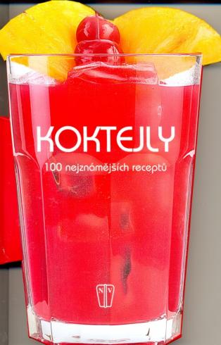 KOKTEJLY 100 NEJZNAMEJSICH RECEPTU