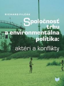 SPOLOCNOST TRHU A ENVIRONMENTALNA POLITIKA: AKTERI A KONFLIKTY