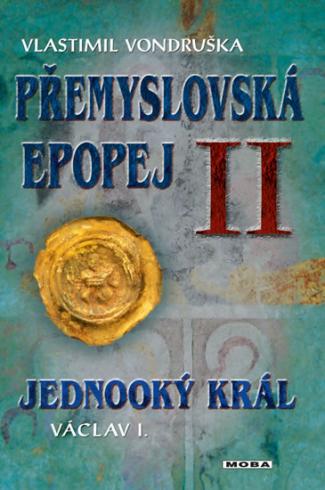 PREMYSLOVSKA EPOPEJ II JEDNOOKY KRAL VACLAV I.